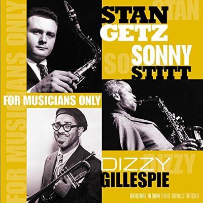 GETZ STAN / GILLESPIE DIZZY / STITT SONNY - FOR MUSICANS ONLY