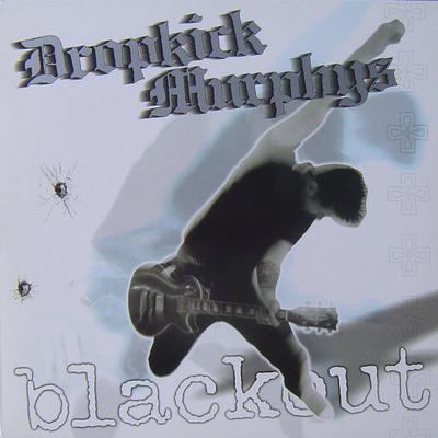DROPKICK MURPHYS - BLACKOUT