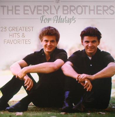 EVERLY BROTHERS - FOR ALWAYS - 23 GREATEST HITS & FAVORITIES