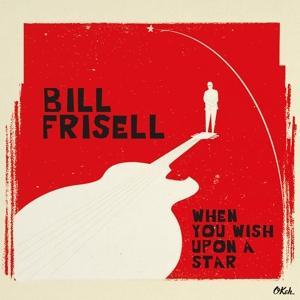 FRISELL BILL - WHEN YOU WISH UPON THE STAR
