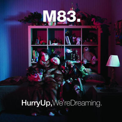 M83 - HURRY UP, WE ARE DREAMING.
