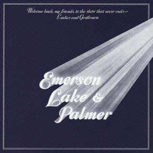 EMERSON, LAKE AND PALMER - WELCOME BACK, MY FRIENDS, TO THE SHOW THAT NEVER ENDS