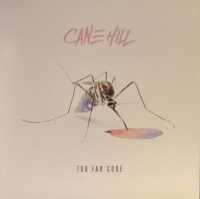CANE HILL - TOO FAR GONE