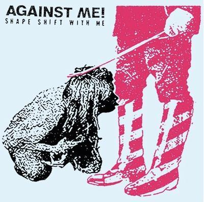 AGAINST ME! - SHAPE SHIFT WITH ME