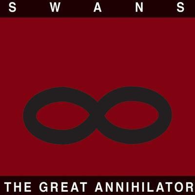 SWANS - GREAT ANNIHILATOR