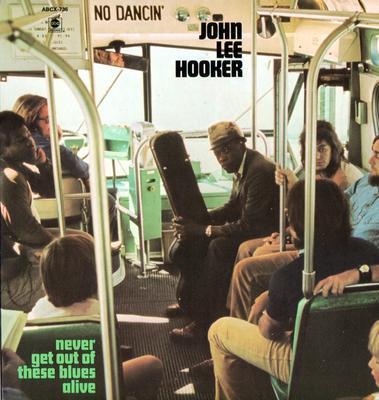 HOOKER JOHN LEE - NEVER GET OUT OF THESE BLUES ALIVE