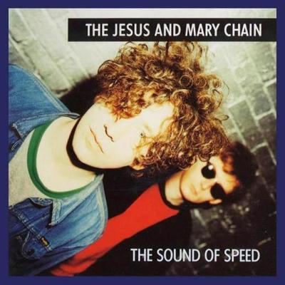 JESUS & MARY CHAIN - SOUND OF SPEED