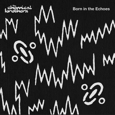 CHEMICAL BROTHERS - BORN IN THE ECHOES