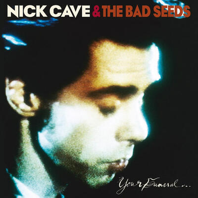 CAVE NICK & THE BAD SEEDS - YOUR FUNERAL... MY TRIAL