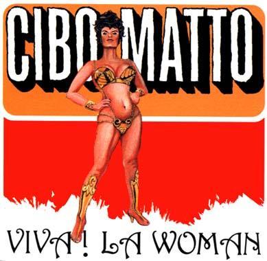 CIBO MATTO - VIVA! LA WOMAN
