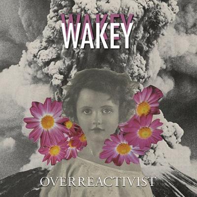 WAKEY WAKEY - OVERREACTIVIST