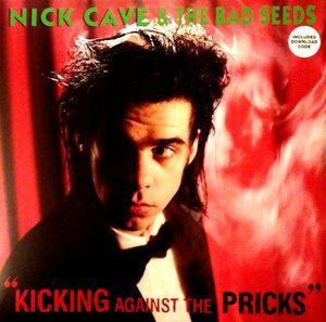 CAVE NICK & THE BAD SEEDS - KICKING AGAINST THE PRICKS