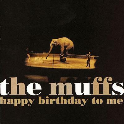 MUFFS - HAPPY BIRTHDAY TO ME¨