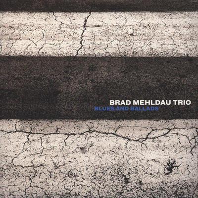 MEHLDAU BRAD TRIO - BLUES AND BALLADS