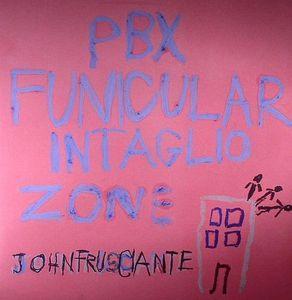 FRUSCIANTE JOHN - PBX FUNICULAR INTAGLIO ZONE