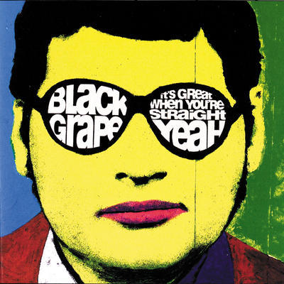 BLACK GRAPE - IT'S GREAT WHEN YOU'RE STRAIGHT...  YEAH