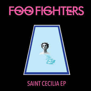 FOO FIGHTERS - SAINT CECILLIA EP