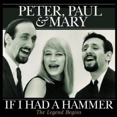 PETER PAUL AND MARY - IF I HAD A HAMMER