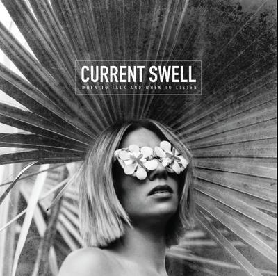 CURRENT SWELL - WHEN TO TALK AND WHEN TO LISTEN