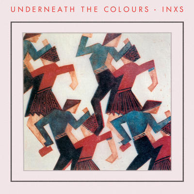 INXS - UNDERNEATH THE COLOURS