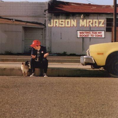 MRAZ JASON - WAITING FOR MY ROCKET TO COME