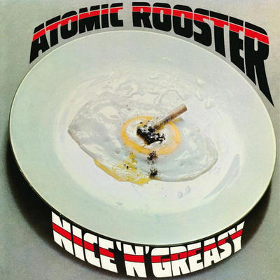 ATOMIC ROOSTER - NICE & GREASY