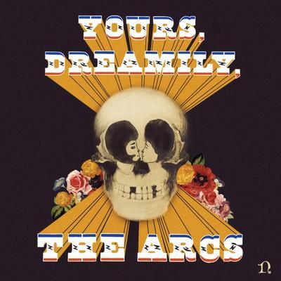 ARCS - YOURS, DREAMILY,