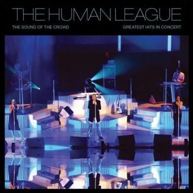 HUMAN LEAGUE - SOUND OF THE CROWD: GREATEST HITS IN CONCERT