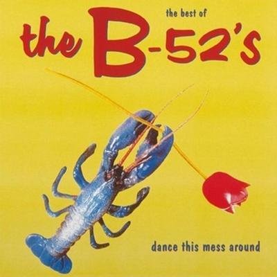 B-52'S - DANCE THIS MESS AROUND - THE BEST OF