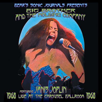 BIG BROTHER AND THE HOLDING COMPANY FEATURING JANIS JOPLIN - LIVE AT THE CAROUSEL BALLROOM 1968