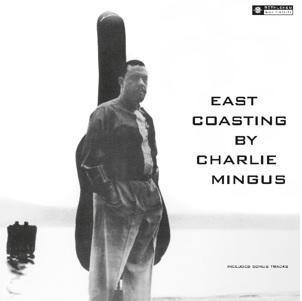 MINGUS CHARLES - EAST COASTING