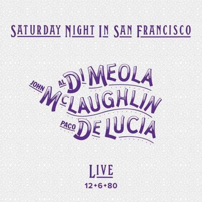 DI MEOLA AL / JOHN MCLAUGHLIN / PACO DE LUCIA - SATURDAY NIGHT IN SAN FRANCISCO