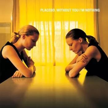 PLACEBO - WITHOUT YOU  I'M NOTHING