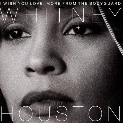 HOUSTON WHITNEY - I WISH YOU LOVE: MORE FROM THE BODYGUARD