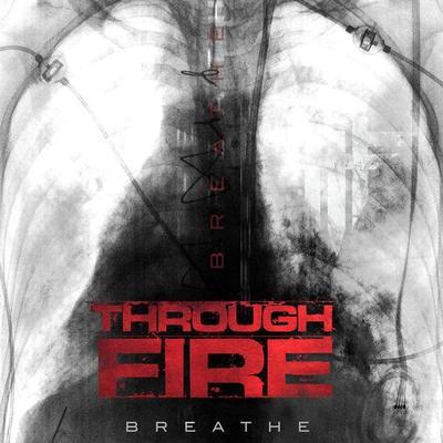 THROUGH FIRE - BREATHE