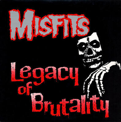 MISFITS - LEGACY OF BRUTALITY