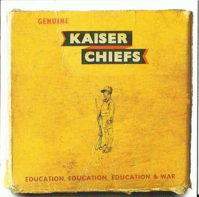KAISER CHIEFS - EDUCATION, EDUCATION, EDUCATION AND WAR