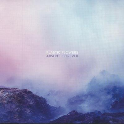 PLASTIC FLOWERS - ABSENT FOREVER