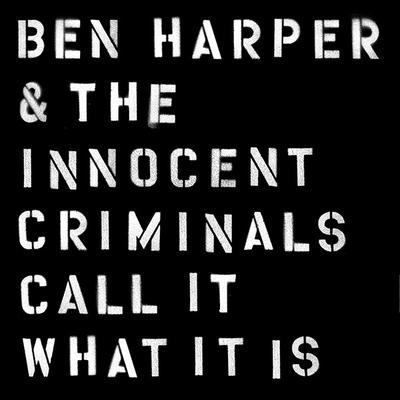 HARPER BEN & THE INNOCENT CRIMINALS - CALL IT WHAT IT IS