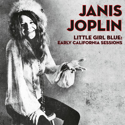 JOPLIN JANIS - LITTLE GIRL BLUE: EARLY CALIFORNIA SESSIONS