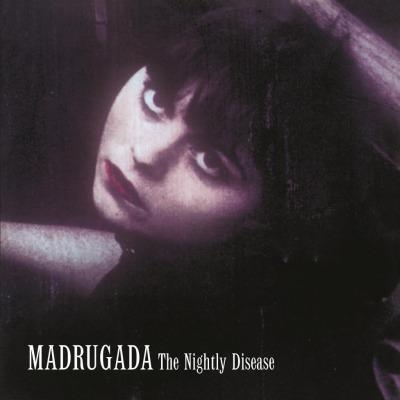 MADRUGADA - NIGHTLY DISEASE