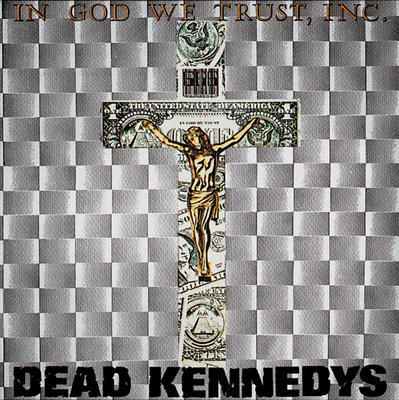 DEAD KENNEDYS - IN GOD WE TRUST, INC.