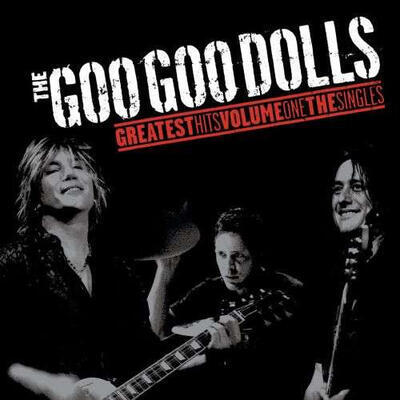 GOO GOO DOOLS - GREATEST HITS VOLUME ONE: THE SINGLES