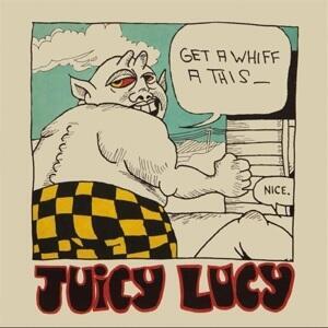 JUICY LUCY - GET A WHIF A THIS