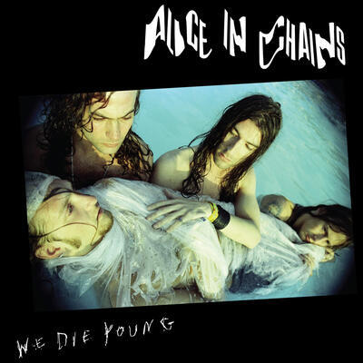 ALICE IN CHAINS - WE DIE YOUNG / RSD