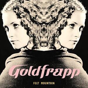 GOLDFRAPP - FELT MOUNTAIN (2022 EDITION) - 1