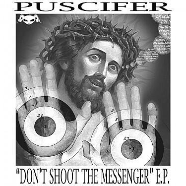 PUSCIFER - DON'T SHOOT THE MESSENGER E.P.