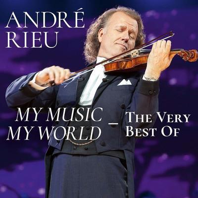 RIEU ANDRÉ - MY MUSIC, MY WORLD: THE VERY BEST OF / CD