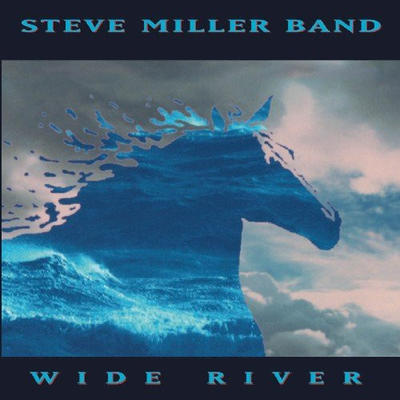 STEVE MILLER BAND - WIDE RIVER