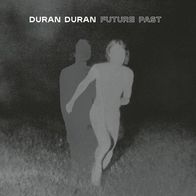 DURAN DURAN - FUTURE PAST (COMPLETE EDITION) - 1